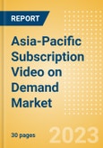 Asia-Pacific (APAC) Subscription Video on Demand (SVoD) Market Trends by Region, Country, Competitive Landscape and Forecast- Product Image