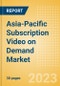 Asia-Pacific (APAC) Subscription Video on Demand (SVoD) Market Trends by Region, Country, Competitive Landscape and Forecast - Product Thumbnail Image