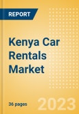 Kenya Car Rentals (Self Drive) Market Size by Customer Type (Business, Leisure), Rental Location (Airport, Non-Airport), Fleet Size, Rental Occasion and Days, Utilization Rate, Average Revenue and Forecast to 2026- Product Image