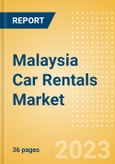 Malaysia Car Rentals (Self Drive) Market Size by Customer Type (Business, Leisure), Rental Location (Airport, Non-Airport), Fleet Size, Rental Occasion and Days, Utilization Rate, Average Revenue and Forecast to 2026- Product Image