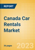 Canada Car Rentals (Self Drive) Market Size by Customer Type (Business, Leisure), Rental Location (Airport, Non-Airport), Fleet Size, Rental Occasion and Days, Utilization Rate, Average Revenue and Forecast to 2026- Product Image