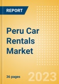 Peru Car Rentals (Self Drive) Market Size by Customer Type (Business, Leisure), Rental Location (Airport, Non-Airport), Fleet Size, Rental Occasion and Days, Utilization Rate, Average Revenue and Forecast to 2026- Product Image