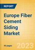 Europe Fiber Cement Siding Market Summary, Competitive Analysis and Forecast to 2027- Product Image