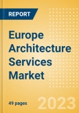 Europe Architecture Services Market Summary, Competitive Analysis and Forecast to 2027- Product Image