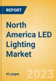 North America LED Lighting Market Summary, Competitive Analysis and Forecast to 2027- Product Image
