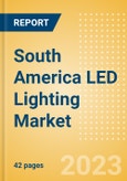 South America LED Lighting Market Summary, Competitive Analysis and Forecast to 2027- Product Image