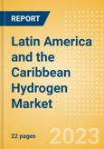 Latin America and the Caribbean Hydrogen Market Size and Analysis by Application Areas, Upcoming Projects, Policies and Key Players to 2030- Product Image