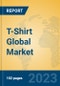 T-Shirt Global Market Insights 2023, Analysis and Forecast to 2028, by Manufacturers, Regions, Technology, Product Type - Product Thumbnail Image
