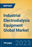 Industrial Electrodialysis Equipment Global Market Insights 2023, Analysis and Forecast to 2028, by Manufacturers, Regions, Technology, Application, Product Type- Product Image