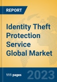 Identity Theft Protection Service Global Market Insights 2023, Analysis and Forecast to 2028, by Market Participants, Regions, Technology, Application, Product Type- Product Image