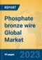 Phosphate bronze wire Global Market Insights 2023, Analysis and Forecast to 2028, by Manufacturers, Regions, Technology, Application, Product Type - Product Thumbnail Image