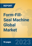 Form-Fill-Seal Machine Global Market Insights 2023, Analysis and Forecast to 2028, by Manufacturers, Regions, Technology, Application, Product Type- Product Image