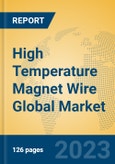 High Temperature Magnet Wire Global Market Insights 2023, Analysis and Forecast to 2028, by Manufacturers, Regions, Technology, Application, Product Type- Product Image