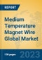 Medium Temperature Magnet Wire Global Market Insights 2023, Analysis and Forecast to 2028, by Manufacturers, Regions, Technology, Application, Product Type - Product Thumbnail Image