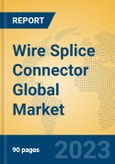 Wire Splice Connector Global Market Insights 2023, Analysis and Forecast to 2028, by Manufacturers, Regions, Technology, Application, Product Type- Product Image