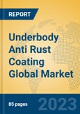 Underbody Anti Rust Coating Global Market Insights 2023, Analysis and Forecast to 2028, by Manufacturers, Regions, Technology, Application, Product Type- Product Image