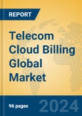 Telecom Cloud Billing Global Market Insights 2023, Analysis and Forecast to 2028, by Manufacturers, Regions, Technology, Application, Product Type- Product Image