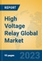 High Voltage Relay Global Market Insights 2023, Analysis and Forecast to 2028, by Manufacturers, Regions, Technology, Application, Product Type - Product Image