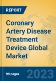 Coronary Artery Disease Treatment Device Global Market Insights 2023, Analysis and Forecast to 2028, by Manufacturers, Regions, Technology, Application, Product Type- Product Image