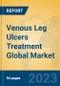 Venous Leg Ulcers Treatment Global Market Insights 2023, Analysis and Forecast to 2028, by Manufacturers, Regions, Technology, Application, Product Type - Product Image