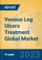 Venous Leg Ulcers Treatment Global Market Insights 2023, Analysis and Forecast to 2028, by Manufacturers, Regions, Technology, Application, Product Type - Product Thumbnail Image