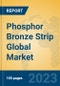 Phosphor Bronze Strip Global Market Insights 2023, Analysis and Forecast to 2028, by Manufacturers, Regions, Technology, Application, Product Type - Product Thumbnail Image