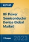 RF Power Semiconductor Device Global Market Insights 2023, Analysis and Forecast to 2028, by Manufacturers, Regions, Technology, Application, Product Type - Product Thumbnail Image