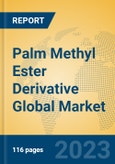 Palm Methyl Ester Derivative Global Market Insights 2023, Analysis and Forecast to 2028, by Manufacturers, Regions, Technology, Product Type- Product Image