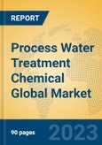 Process Water Treatment Chemical Global Market Insights 2023, Analysis and Forecast to 2028, by Manufacturers, Regions, Technology, Application, Product Type- Product Image