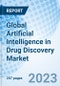 Global Artificial Intelligence in Drug Discovery Market Size, Trends and Growth Opportunity, By Therapeutic Area, By Application, By Component, By Region and Forecast to 2030 - Product Image