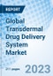 Global Transdermal Drug Delivery System Market Size, Trends and Growth Opportunity, By Technology, By Application, By Region and Forecast to 2030 - Product Image