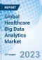 Global Healthcare Big Data Analytics Market Size, Trends and Growth Opportunity, By Type, By Component, By Deployment, By Region, Cumulative Impact Analysis, and Forecast to 2030 - Product Thumbnail Image