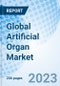 Global Artificial Organ Market, By Organ Type, Material Type, Type By Region and Forecast to 2030 - Product Thumbnail Image