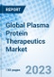 Global Plasma Protein Therapeutics Market Size, Trends, and Growth Opportunity, By Product Type, By Application, By End user, By Region, and Cumulative Impact Analysis and Forecast till 2030. - Product Image