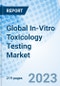 Global In-Vitro Toxicology Testing Market Size, Trends and Growth Opportunity, by Product and Service, by Toxicity Test, by Skin Irritatio, by Technology, by Industry, by Method, End-users, by Region and Forecast to 2030 - Product Image