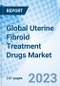 Global Uterine Fibroid Treatment Drugs Market Size, Trends and Growth Opportunity, By Type, By Treatment, By Region, Cumulative Impact Analysis and Forecast to 2030 - Product Thumbnail Image