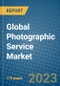 Global Photographic Service Market 2023-2030 - Product Thumbnail Image