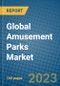 Global Amusement Parks Market 2023-2030 - Product Image