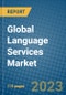 Global Language Services Market 2023-2030 - Product Image