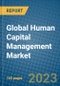 Global Human Capital Management Market 2023-2030 - Product Image
