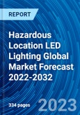 Hazardous Location LED Lighting Global Market Forecast 2022-2032- Product Image