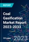 Coal Gasification Market Report 2023-2033 - Product Thumbnail Image