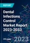 Dental Infections Control Market Report 2023-2033 - Product Image