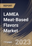 LAMEA Meat-Based Flavors Market Size, Share & Industry Trends Analysis Report By Application, By Type (Natural Meat Flavor and Artificial Meat Flavor), By Flavor (Beef, Chicken, Pork, Turkey, Fish & Seafood), By Country and Growth Forecast, 2023 - 2029- Product Image