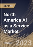 North America AI as a Service Market Size, Share & Industry Trends Analysis Report By Organization Size, By Offering, By Technology, By Cloud Type (Public Cloud, Private Cloud and Hybrid Cloud), By Vertical, By Country and Growth Forecast, 2023 - 2029- Product Image