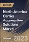 North America Carrier Aggregation Solutions Market Size, Share & Industry Trends Analysis Report By Deployment, By Application, By Spectrum Band (Licensed and Non-licensed), By Cell-Type, By Frequency Band, By Country and Growth Forecast, 2023 - 2029 - Product Thumbnail Image