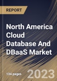 North America Cloud Database And DBaaS Market Size, Share & Industry Trends Analysis Report By Database Type, By Industry, By Component, By Organization Size, By Deployment (Hybrid, Public and Private), By Country and Growth Forecast, 2023 - 2029- Product Image