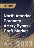 North America Coronary Artery Bypass Graft Market Size, Share & Industry Trends Analysis Report By Procedure, By Method (Off-pump, On-pump, and Minimally Invasive Direct), By End-use (Hospitals, Cardiology Centers), By Country and Growth Forecast, 2023 - 2029- Product Image
