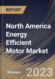 North America Energy Efficient Motor Market Size, Share & Industry Trends Analysis Report By Application, By Efficiency Level (IE3, IE2, IE1, IE4 and IE5), By Power Output Rating, By Type, By End User, By Country and Growth Forecast, 2023 - 2029- Product Image