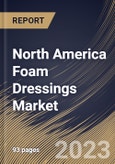 North America Foam Dressings Market Size, Share & Industry Trends Analysis Report By Application, By Material (Silicone and Polyurethane), By End User (Hospitals, Home Healthcare and Others), By Country and Growth Forecast, 2023 - 2029- Product Image